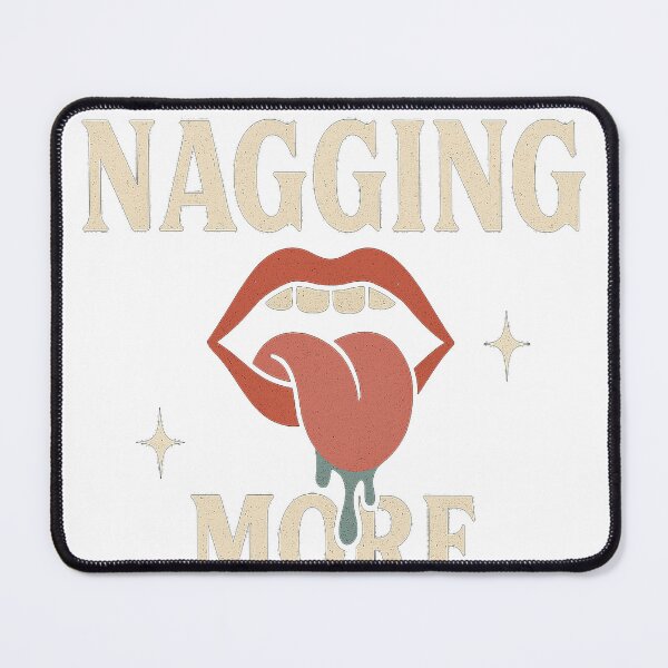 Item preview, less nagging more gagging designed and sold by BrokenBonesCC.