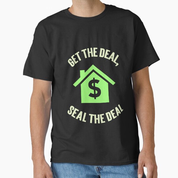 Item preview, Get the Deal, Seal the Deal – Wholesale Real Estate t-shirt designed and sold by JGfam-tees.