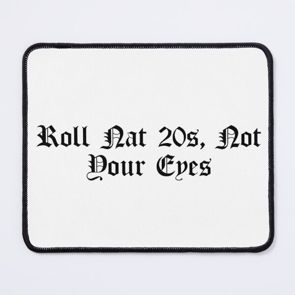 Item preview, Roll Nat 20s, Not Your Eyes designed and sold by Ninjacatoff.