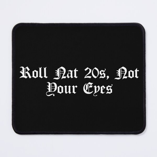 Item preview, Roll Nat 20s, Not Your Eyes designed and sold by Ninjacatoff.