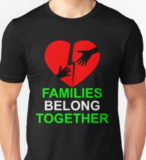 Families Belong Together Unisex T-Shirt