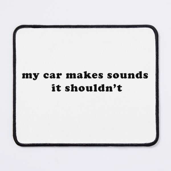 Item preview, my car makes sounds it shouldn’t designed and sold by BusDriverCod.