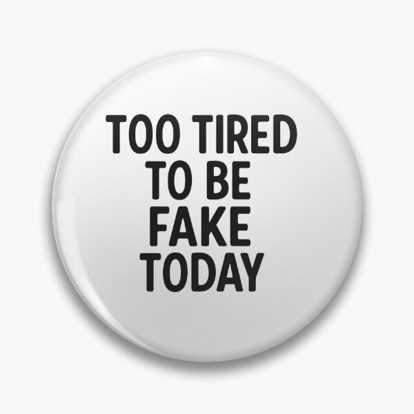 Item preview, Too Tired to Be Fake Today – Funny Sarcastic Quote designed and sold by MakeMemoryStore.