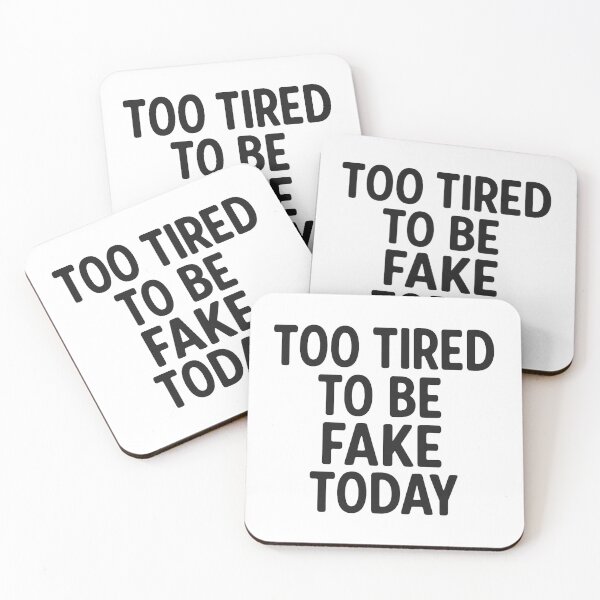 Item preview, Too Tired to Be Fake Today – Funny Sarcastic Quote designed and sold by MakeMemoryStore.