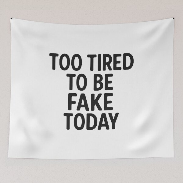 Item preview, Too Tired to Be Fake Today – Funny Sarcastic Quote designed and sold by MakeMemoryStore.