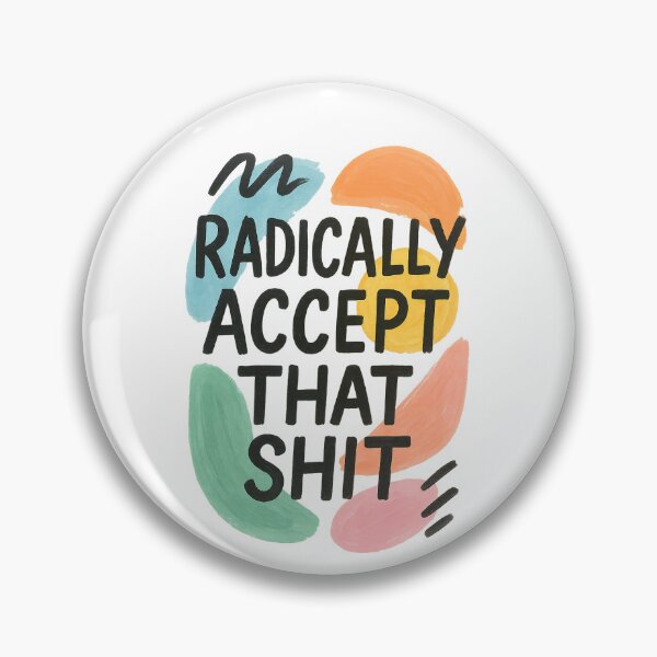 Item preview, Radically accept that shit designed and sold by amandacamara.