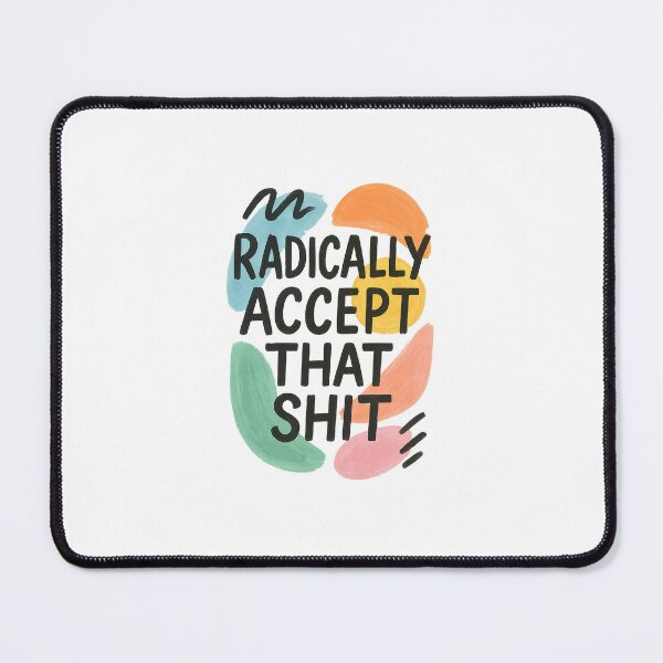 Item preview, Radically accept that shit designed and sold by amandacamara.
