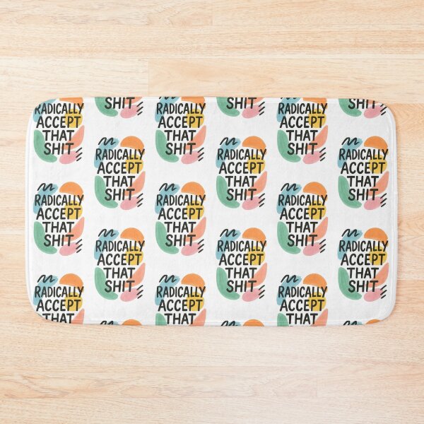 Item preview, Radically accept that shit designed and sold by amandacamara.