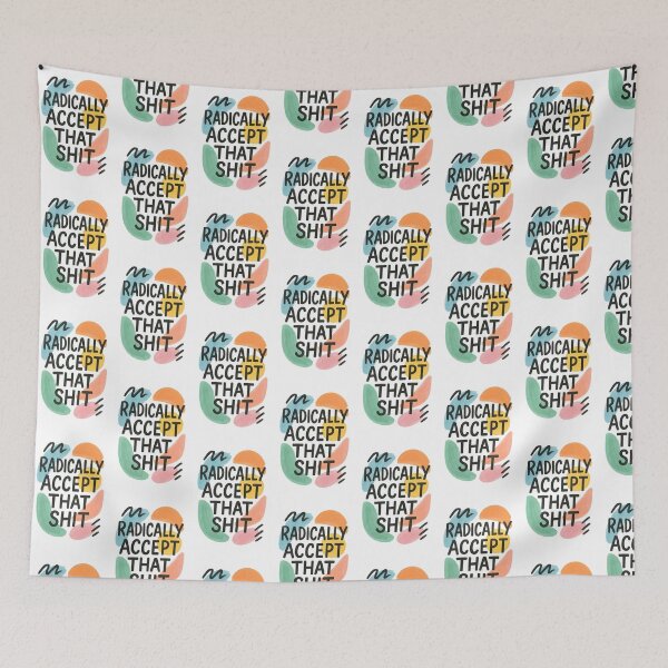 Item preview, Radically accept that shit designed and sold by amandacamara.