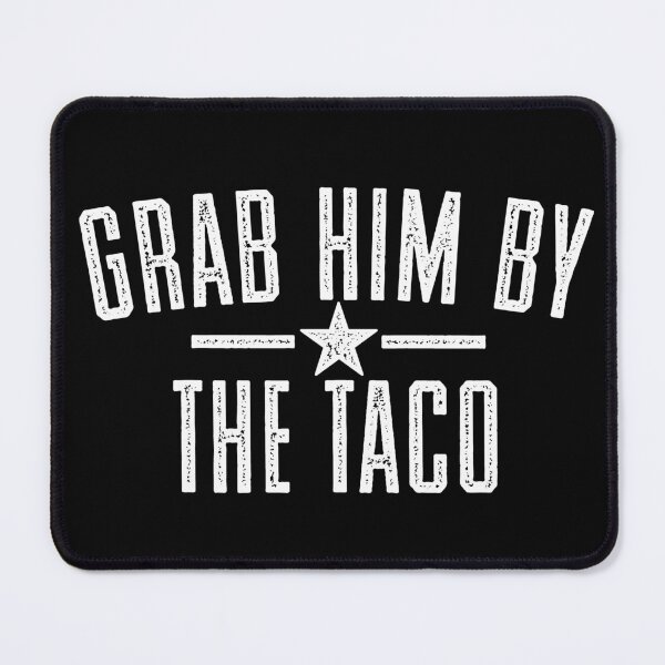 Item preview, Grab Him By The Taco - White designed and sold by Ayosaba.