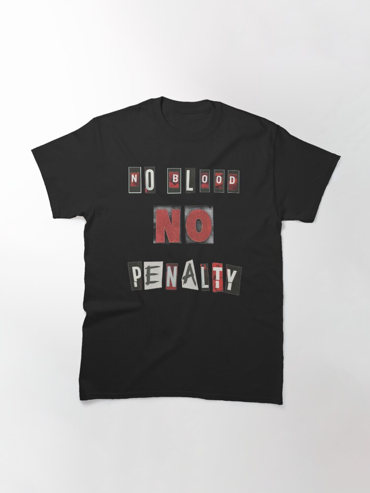 Thumbnail 3 of 7, Classic T-Shirt, No Blood No Penalty designed and sold by LindasPhotoArt.