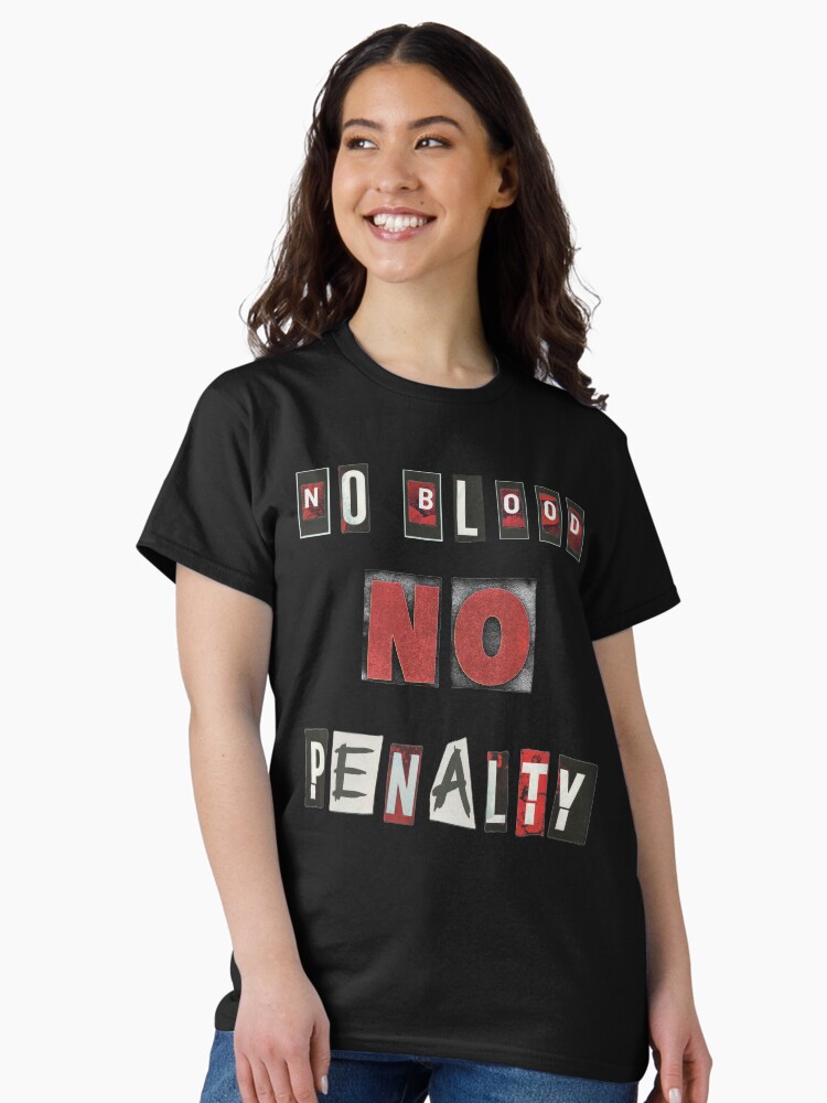 Thumbnail 1 of 7, Classic T-Shirt, No Blood No Penalty designed and sold by LindasPhotoArt.