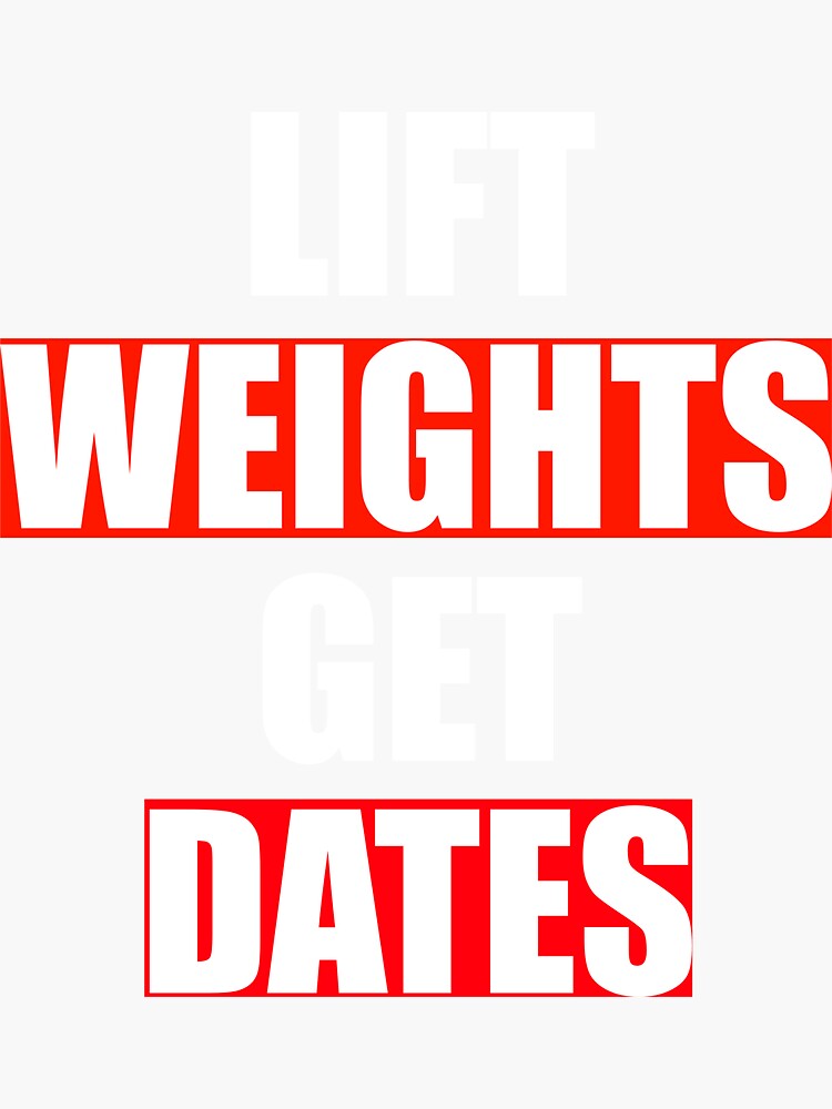  lift weights get dates sticker by peaceobert redbubble