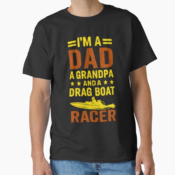 Item preview, I'm A Dad A Grandpa And A Drag Boat Racer Funny Cute Drag Boat Racing Daddy Grandfather Watercraft Racing Fathers Day designed and sold by CarantinedChaos.