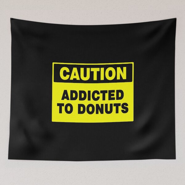 Item preview, Caution Addicted To Donuts, Yellow Novelty Sign, Caution Sign  designed and sold by AASparksDesigns.