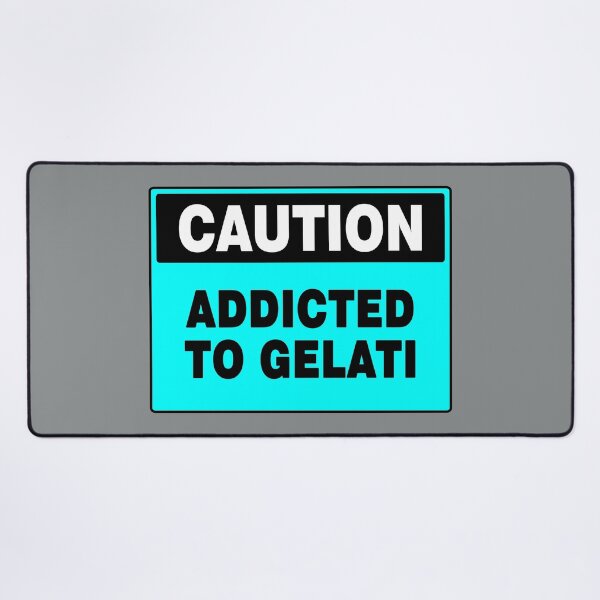 Item preview, Caution Addicted To Gelati, Blue Caution Sign, Novelty, Quotes  designed and sold by AASparksDesigns.