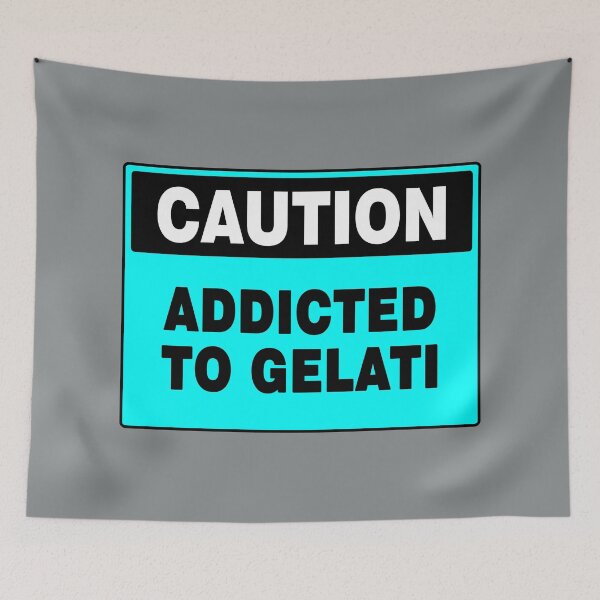 Item preview, Caution Addicted To Gelati, Blue Caution Sign, Novelty, Quotes  designed and sold by AASparksDesigns.