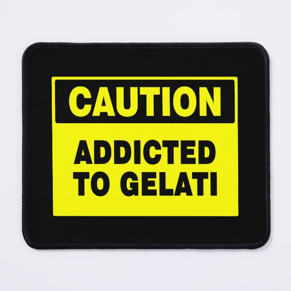 Item preview, Caution Addicted To Gelati, Yellow Caution Sign, Novelty designed and sold by AASparksDesigns.