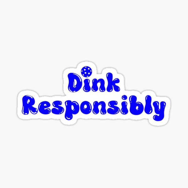 Item preview, Dink Responsibly - Funny Pickleball Blue  designed and sold by Travelslightly.