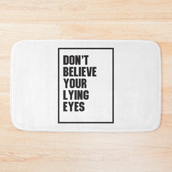 Item preview, Don't Believe Your Lying Eyes - Irony designed and sold by Vector-Artist.