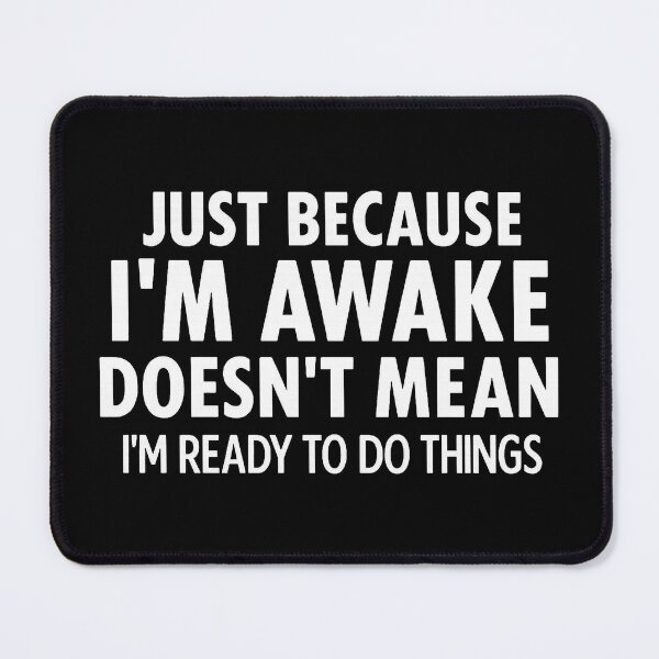 Item preview, Just Because I'm Awake Funny for Tweens and Teens T-Shirt designed and sold by delonahuty.