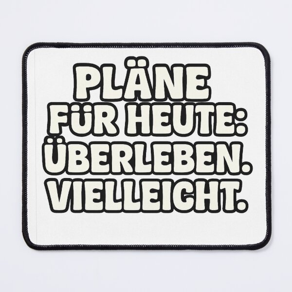 Artikelvorschau, PLÄNE FÜR HEUTE: ÜBERLEBEN. VIELLEICHT. entworfen und verkauft von RWEW .