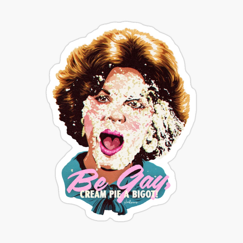 Be Gay, Cream Pie A Bigot! Sticker