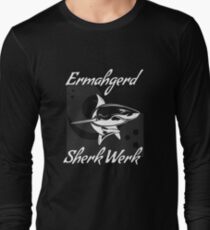 Ermagherd Sherk Werk Funny White Shark Long Sleeve T-Shirt