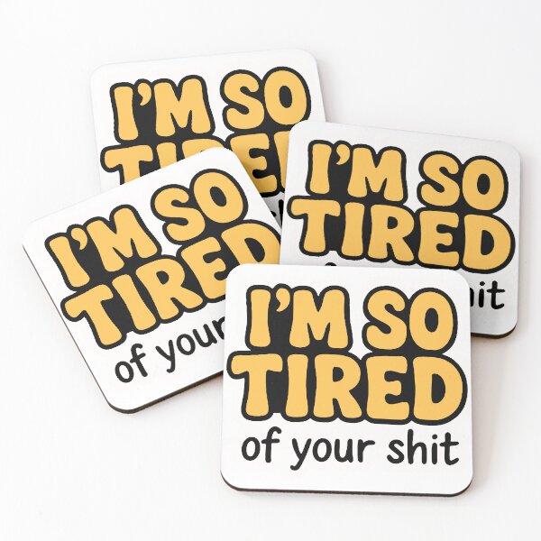 Item preview, I’m so Tired of your Shit designed and sold by FarieArt.