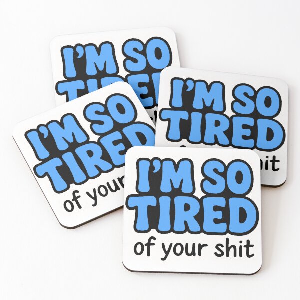 Item preview, I’m so Tired of your Shit Funny Text designed and sold by FarieArt.