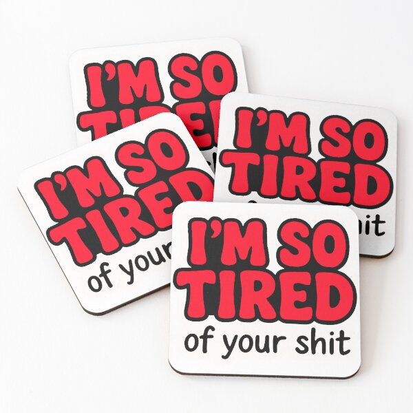Item preview, Tired of your Shit Funny Text designed and sold by FarieArt.