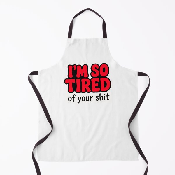 Item preview, Tired of your Shit Funny Text designed and sold by FarieArt.