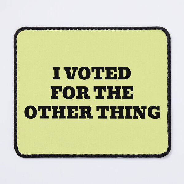 Item preview, I Voted For the Other Thing designed and sold by WakeNBake-Tees.