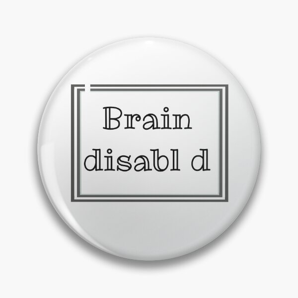 Item preview, Brain disabled, funny sayings designed and sold by CrocoDi.
