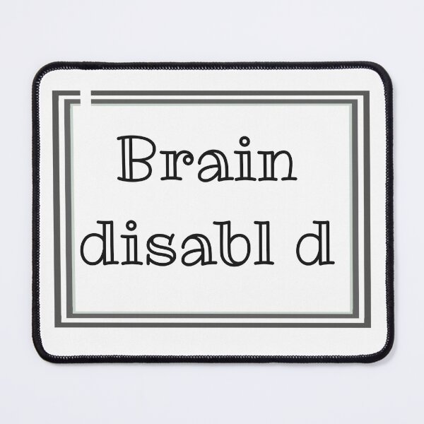 Item preview, Brain disabled, funny sayings designed and sold by CrocoDi.