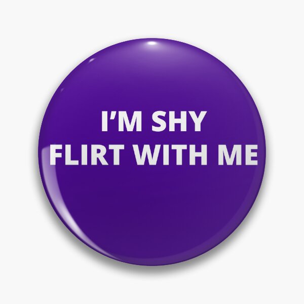 Item preview, I'm shy Flirt with me (white text) designed and sold by Desire To Inspire.