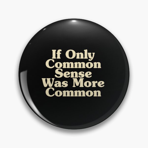 Item preview, If Only Common Sense Was More Common designed and sold by xhearalisa.