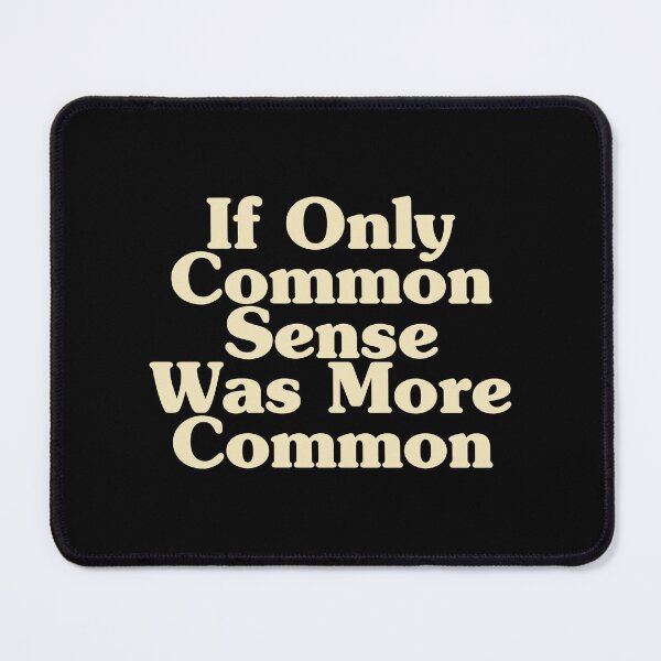 Item preview, If Only Common Sense Was More Common designed and sold by xhearalisa.