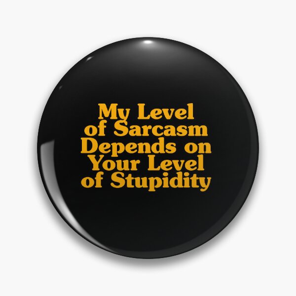 Item preview, My Level of Sarcasm Depends on Your Level of Stupidity designed and sold by xhearalisa.