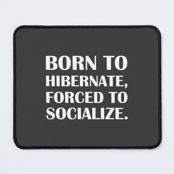 Item preview, Born to Hibernate, Forced to Socialize. / Introvert Joke Funny T-Shirt Label designed and sold by introvertvibes.