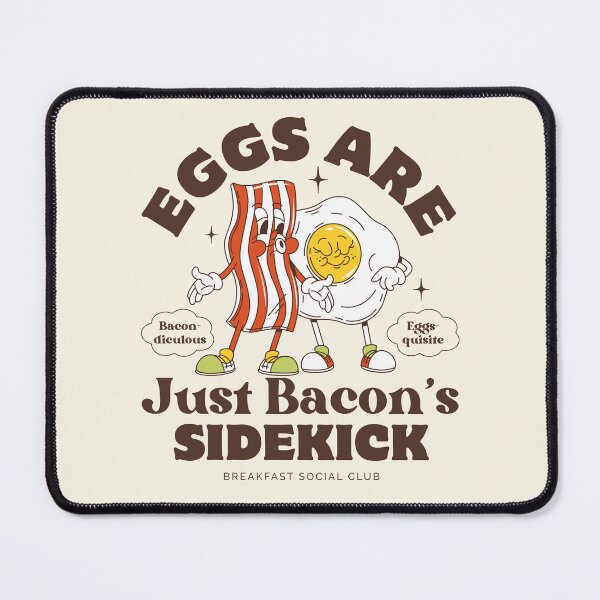 Item preview, Eggs are just bacon's sidekick designed and sold by Peerless-Prime.
