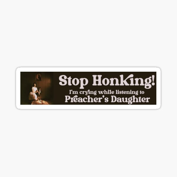 Item preview, Stop Honking! Preacher's Daughter Bumper Sticker designed and sold by oracleofcrying.