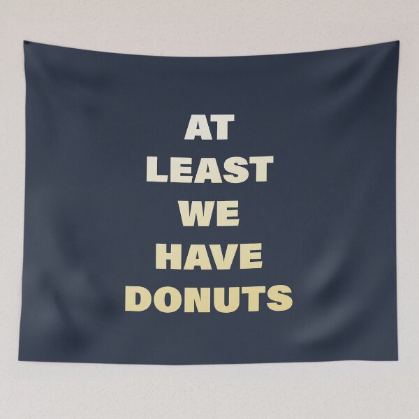 Item preview, At Least We Have Donuts designed and sold by pineconebutter.