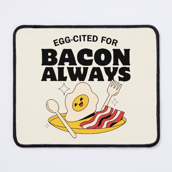 Item preview, Egg-cited for bacon, always designed and sold by Peerless-Prime.
