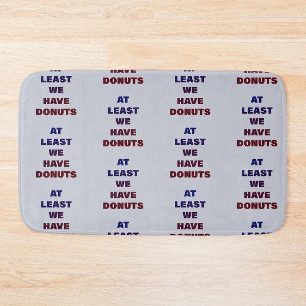 Item preview, At Least We Have Donuts designed and sold by pineconebutter.