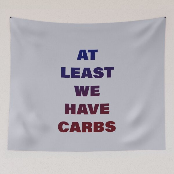 Item preview, At Least We Have Carbs designed and sold by pineconebutter.
