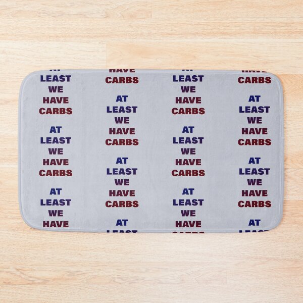 Item preview, At Least We Have Carbs designed and sold by pineconebutter.