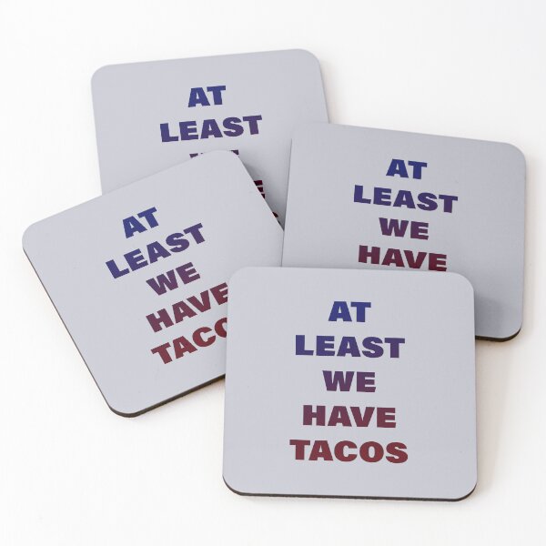 Item preview, At Least We Have Tacos designed and sold by pineconebutter.