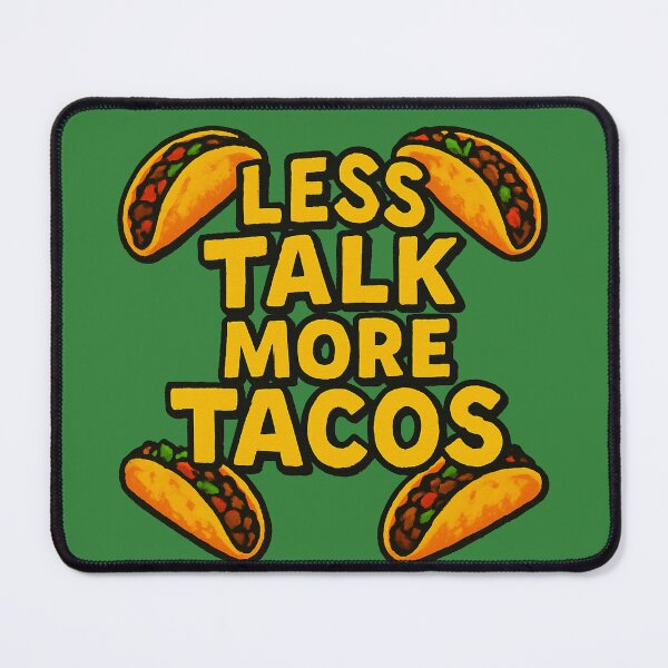 Item preview, Less Talk More Tacos designed and sold by FrictionMaxxing.