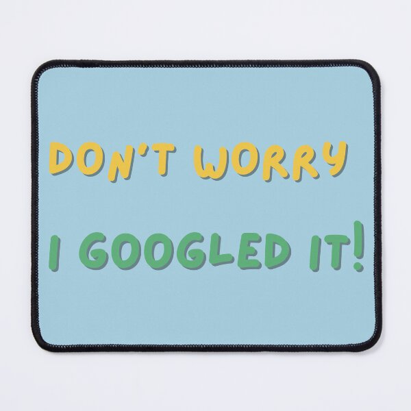 Item preview, Don’t worry, I googled it! designed and sold by SKLArt.